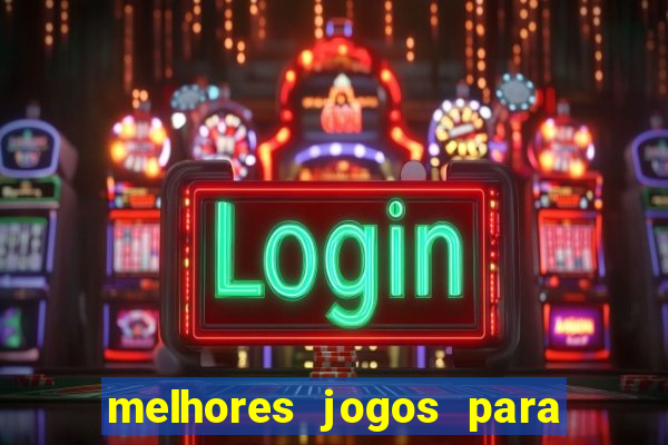 melhores jogos para android de todos os tempos